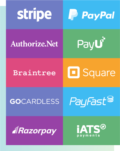 Stripe, PayPal, Authorize.net, PayU, Braintree, Square, GoCardless, PayFast, RazorPay, iATS, and more.