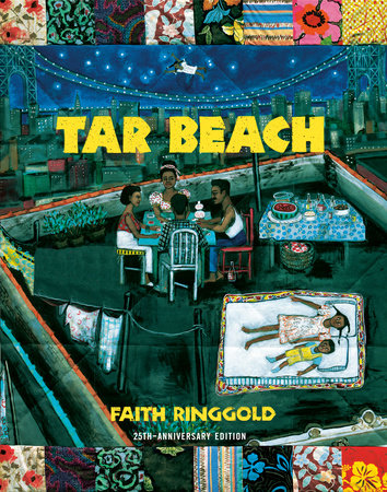 Tar Beach, written and illustrated by Faith Ringgold, is a children’s picture book published by Crown Publishers, Inc., 1991