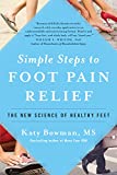 Simple Steps to Foot Pain Relief: The New Science of Healthy Feet
