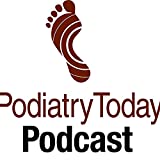 Podiatry Today Podcasts