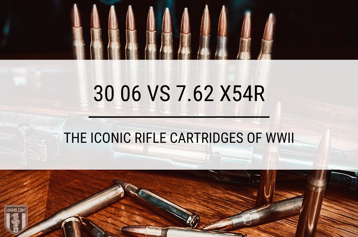 30 06 vs 7.62x54R ammo comparison